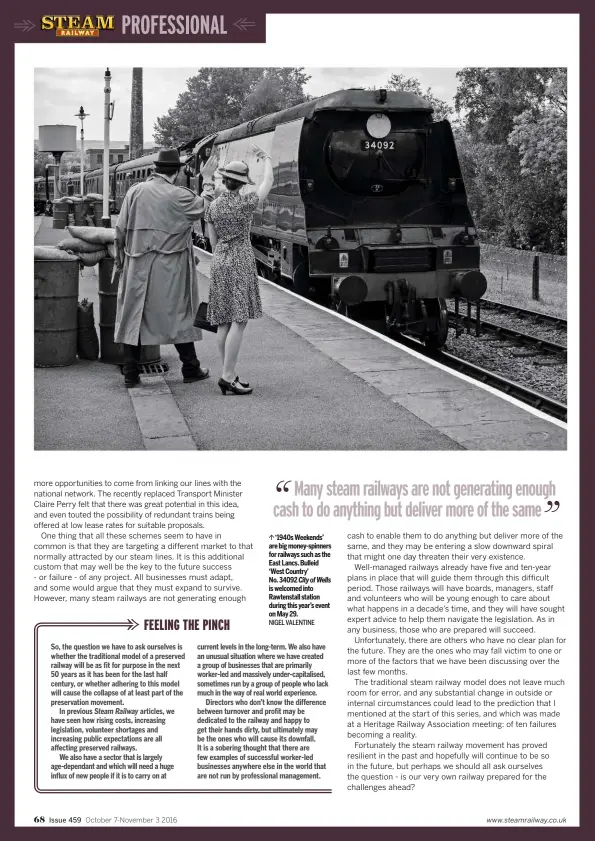  ??  ?? ‘1940s Weekends’ are big money-spinners for railways such as the East Lancs. Bulleid ‘West Country’ No. 34092 City of Wells is welcomed into Rawtenstal­l station during this year’s event on May 29. NIGEL VALENTINE