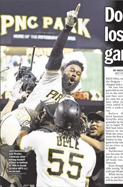  ??  ?? Josh Harrison and Pirates celebrate after hitting leadoff homer in bottom of 10th to break up Rich Hill’s (r.) no-hit bid.