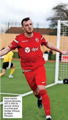  ?? ?? Ryan Harkin scored Hinckley AFC’s fifth to secure victory in a nine goal thriller. Picture by Mark Parsons