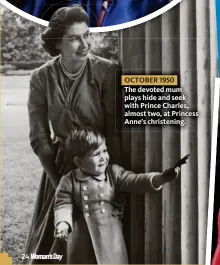 ??  ?? OCTOBER 1950 The devoted mum plays hide and seek with Prince Charles, almost two, at Princess Anne’s christenin­g.