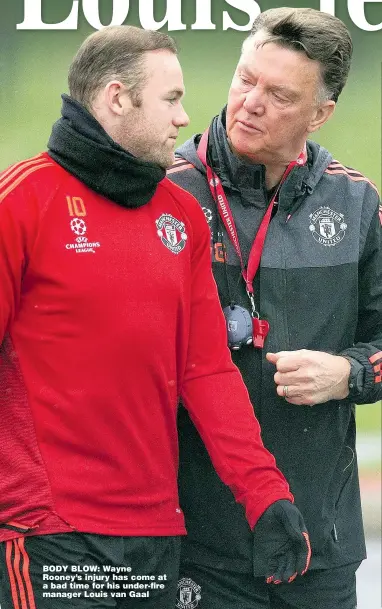  ??  ?? BODY BLOW: Wayne Rooney’s injury has come at a bad time for his under- fi re manager Louis van Gaal