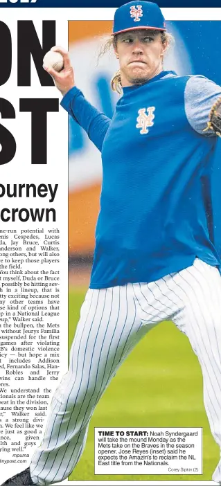  ?? Corey Sipkin (2) ?? TIME TO START: Noah Syndergaar­d will take the mound Monday as the Mets take on the Braves in the season opener. Jose Reyes (inset) said he expects the Amazin’s to reclaim the NL East title from the Nationals.