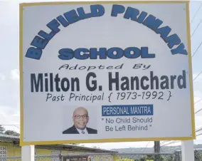  ?? ?? Sign indicating that former Belfield Primary School in St Mary has been adopted by former Principal Milton Hanchard.