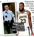  ??  ?? .‘ Anger’: Cop . Reardon (left) . and star James