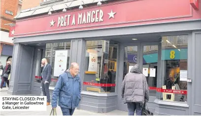  ??  ?? STAYING CLOSED: Pret a Manger in Gallowtree Gate, Leicester