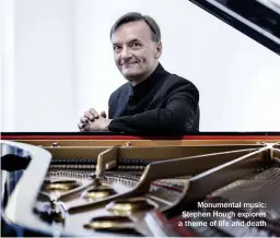  ??  ?? Monumental music: Stephen Hough explores a theme of life and death