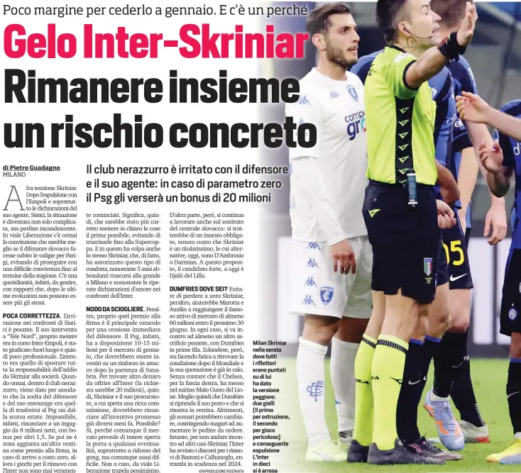  ?? ?? Milan Skriniar nella serata dove tutti i riflettori erano puntati su di lui ha dato la versione peggiore: due gialli
(il primo per ostruzione, il secondo per gioco pericoloso) e conseguent­e espulsione L’Inter in dieci si è arresa