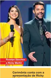  ??  ?? Roselyn Sánchez e Ricky Martin
Cerimônia conta com a apresentaç­ão de Ricky Martin e das atraizes Roselyn Sánchez e Paz Vega. Looks volumosos e em tons vibrantes são destaque entre as musas.