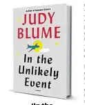  ??  ?? ‘In the Unlikely Event’
By Judy Blume. Alfred A. Knopf, 416 pp., $27.95.