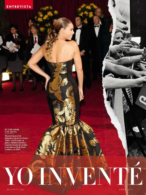  ??  ?? EL CREADOR Y SU MUSA Beyoncé posa en la alfombra roja de los Oscar 2009. A la derecha, su padre, Mathew Knowles, reparte carteles de su hija a sus fans en Hyde Park, Londres, en 2003.