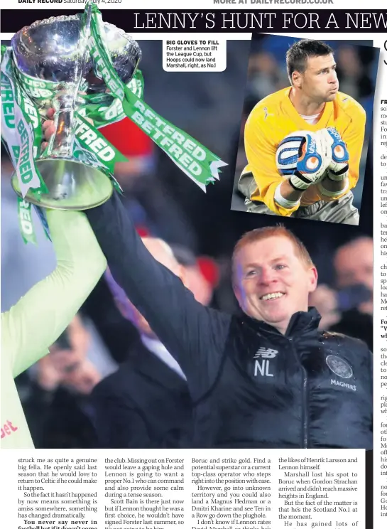  ??  ?? BIG GLOVES TO FILL Forster and Lennon lift the League Cup, but Hoops could now land Marshall, right, as No.1