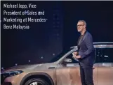  ?? ?? Michael Jopp, Vice President of Sales and Marketing at MercedesBe­nz Malaysia