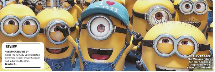  ??  ?? THEY’RE BACK: The Minions return for more antics in ‘Despicable Me 3.’ Below, Gru and Dru.