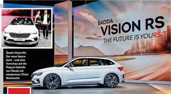  ??  ?? Sˇkoda Vision RS: Der neue Spaceback – und eine Vorschau auf die Plug-in-Hybride von Sˇkoda mit mindestens 70 km Reichweite