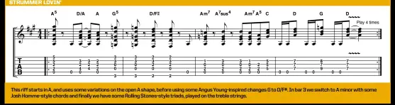  ??  ?? This riff starts in A, and uses some variations on the open A shape, before using some Angus Young-inspired changes G to D/F#. In bar 3 we switch to A minor with some Josh Homme-style chords and finally we have some Rolling Stones-style triads, played on the treble strings.