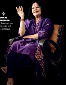  ??  ?? SONAL MANSINGH At 73, the doyenne of dance is still going strong