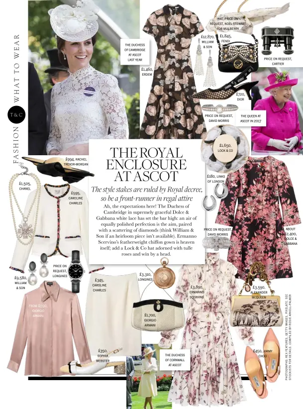  ??  ?? T & C £1,505, chanel £9,580, william & son from £590, giorgio armani £994, rachel trevor-morgan price on request, longines £595, caroline charles £345, caroline charles £350, sophia webster the duchess of cambridge at ascot last year
£1,460, erdem...