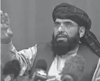  ?? AP FILE ?? Taliban spokesman Suhail Shaheen said there won’t be peace in Afghanista­n until there is a new, negotiated government.