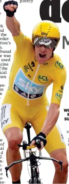  ??  ?? WHEN SKY REIGNED SUPREME: Bradley Wiggins celebrates a win at 2012 Tour de France