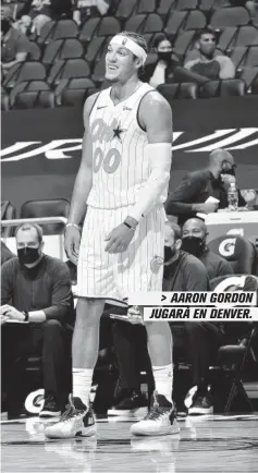  ??  ?? > AARON GORDON JUGARÁ EN DENVER.