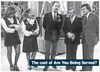  ?? ?? The cast of Are You Being Served?