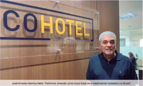  ??  ?? José Ernesto Marino Neto: “Estamos vivendo uma nova fase do investimen­to hoteleiro no Brasil”