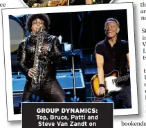  ?? ?? GROUP DYNAMICS: Top, Bruce, Patti and Steve Van Zandt on stage; above, alongside saxophonis­t Jake Clemons