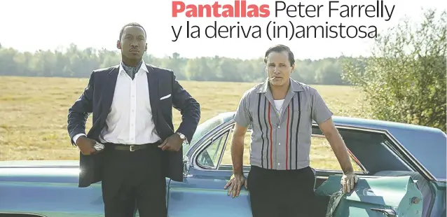  ??  ?? está protagoniz­ada por Mahershala Ali y Viggo Mortensen. Green Book: una amistad sin fronteras