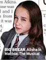 ?? ?? BIG BREAK Alisha in Matilda: The Musical