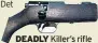  ??  ?? DEADLY Killer’s rifle