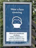  ?? ROBERT FRANCE. ?? On July 17, Prime Minister Boris Johnson announced that the general public in England could return to using the railways, although he also said that if people can work from home they should continue to do so. On the same day, Wennington station displays informatio­n regarding the use of face coverings.