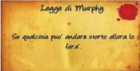  ??  ?? La legge di Murphy di Arthur Bloch è stata pubblicata nel 1977