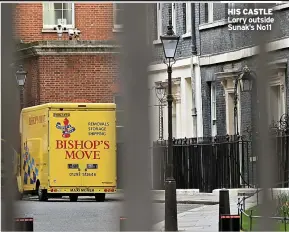  ?? ?? HIS CASTLE Lorry outside Sunak’s No11