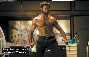  ?? PHOTOS D’ARCHIVES WENN, COURTOISIE, MARVEL ?? Hugh Jackman dans son rôle de Wolverine