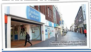  ?? ?? There are changes at Freshney Place,
Grimsby with two stores moving