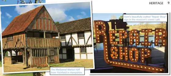  ??  ?? The Mediaeval Market Hall from Titchfield in Hampshire.
Dom’s beautfully crafted “Repair Shop” sign in the museum’s scenic café.