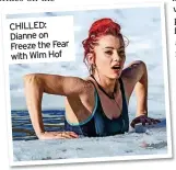  ?? ?? CHILLED: Dianne on Freeze the Fear with Wim Hof