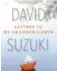  ??  ?? Letters to my Grandchild­ren by David Suzuki, Greystone Books, 233 pages, $27.95.