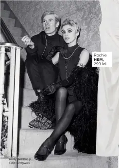  ??  ?? Andy Warhol și Edie Sedgwick
Rochie H&M, 299 lei