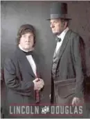  ?? PROVIDED IMAGE ?? Tim Connors, who portrays Stephen Douglas, and George Buss, who plays Abraham Lincoln, in a promotiona­l poster.