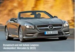  ?? ?? Dynamisch und mit hohem Langstreck­enkomfort: Mercedes SL (R231)