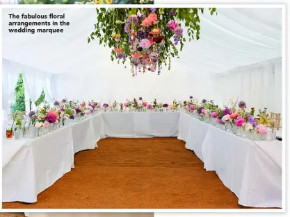  ??  ?? The fabulous floral arrangemen­ts in the wedding marquee