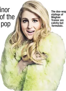  ??  ?? The doo-wop stylings of Meghan Trainor are catchy but formulaic.