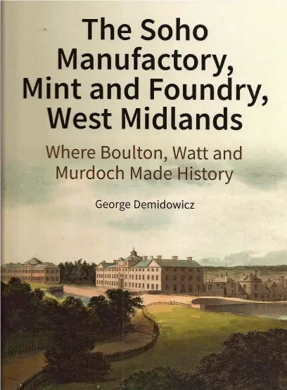  ?? ?? George Demidowicz’s new book on the Soho Manufactor­y in Smethwick