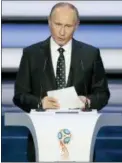  ?? IVAN SEKRETAREV — THE ASSOCIATED PRESS FILE ?? Russian President Vladimir Putin speaks at the 2018 soccer World Cup draw in the Kremlin in Moscow.