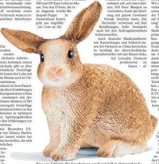  ?? FOTO: SCHLEICH ?? Hase von Schleich: Die Verarbeitu­ng von Kunststoff in chinesisch­en Fabriken ist teilweise gesundheit­sgefährden­d.