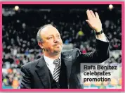  ??  ?? Rafa Benitez celebrates promotion