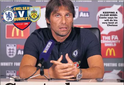  ?? Picture: ALAN WALTER ?? KEEPING A CLEAR MIND: Conte says he will do his very best at Chelsea