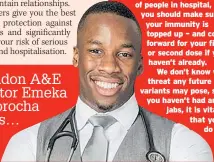  ?? ?? London A&E doctor Emeka Okorocha says…