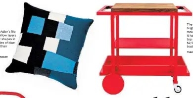  ?? JONATHAN ADLER THE NEW TRADITIONA­LISTS ?? Jonathan Adler’s Rio Squares pillow layers geometric shapes in crisp shades of blue. $198, jonathan adler.com
The New Traditiona­lists’ bright red Bar Cart No. 1 makes a bold statement. It has a butcher block top and removable tray. $2,500, thenew traditiona­lists.com